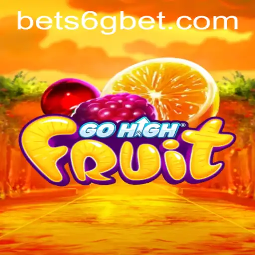 GoHighFruit: The Exciting World of Fruity Adventures Unveiled with 6GBET